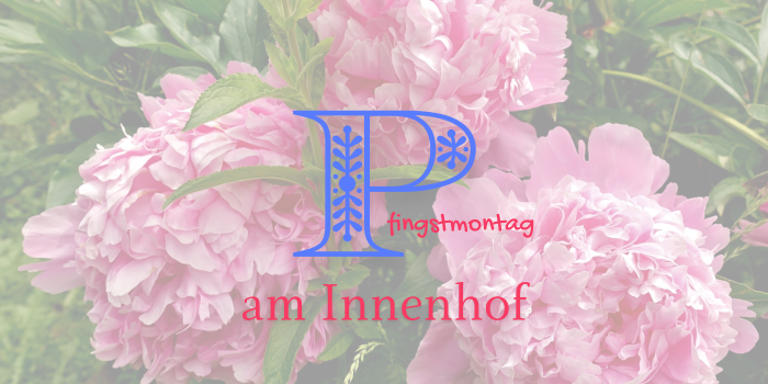 Pfingstmontag am Innenhof
